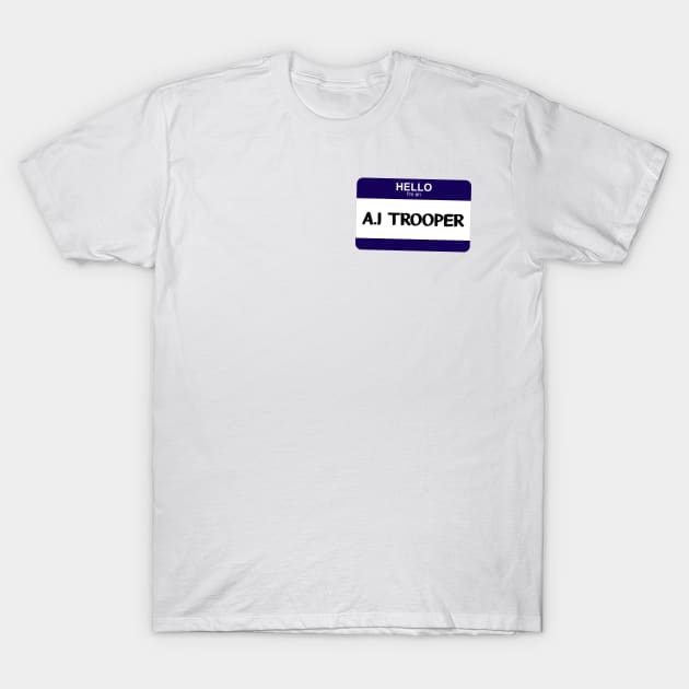 I'm an A.I Trooper T-Shirt by Silvercrystal